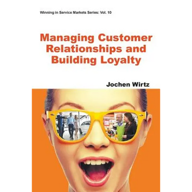 Managing Customer Relationships and Building Loyalty