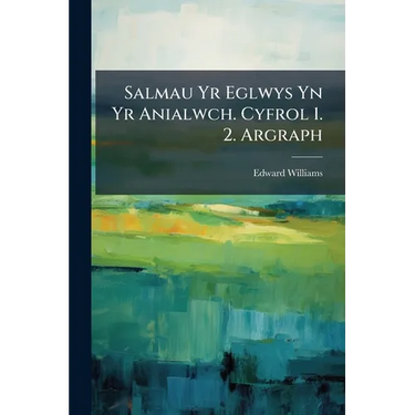 Salmau Yr Eglwys Yn Yr Anialwch. Cyfrol 1. 2. Argraph