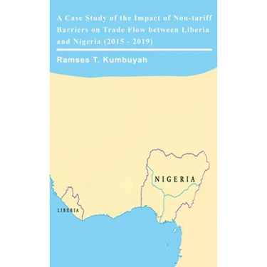 A Case Study of the Impact of Non-tariff Barriers on Trade Flow between Liberia and Nigeria (2015 - 2019)