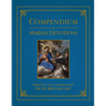 Compendium of Marian Devotions: An Encyclopedia of the Church's Prayers, Dogmas, Devotions, Sacramentals, and Feasts Honoring the Mother of God