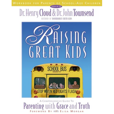 The Raising Great Kids Workbook for Parents of School-Age Children: A Comprehensive Guide to Parenting with Grace and Truth