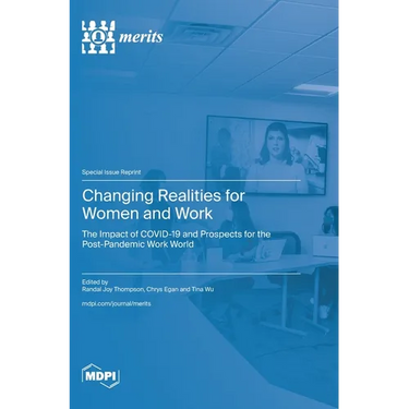 Changing Realities for Women and Work: The Impact of COVID-19 and Prospects for the Post-Pandemic Work World