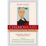 ChemoBrain: How Cancer Therapies Can Affect Your Mind: What Patients, Families, and Doctors Need to Know