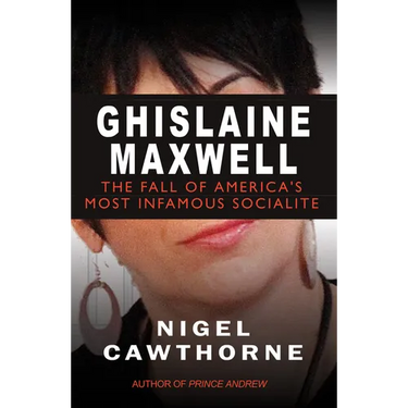 Ghislaine Maxwell: Epstein and the Fall of America's Most Notorious Socialite