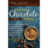 On the Chocolate Trail: A Delicious Adventure Connecting Jews, Religions, History, Travel, Rituals and Recipes to the Magic of Cacao (2nd Edition)