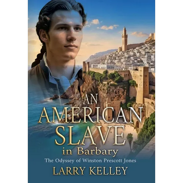 An American Slave in Barbary: The Odyssey of Winston Prescott Jones