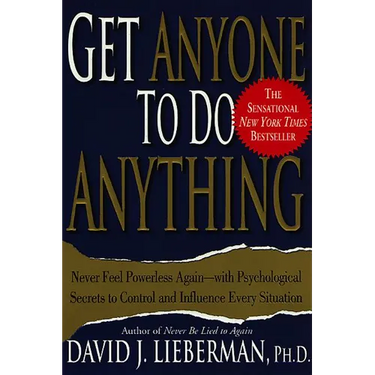 Get Anyone to Do Anything: Never Feel Powerless Again--With Psychological Secrets to Control and Influence Every Situation
