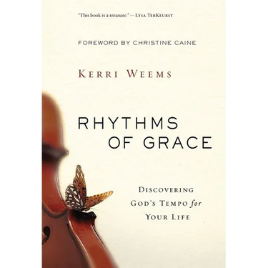 The Rhythms of Grace: Discovering God's Tempo for Your Life