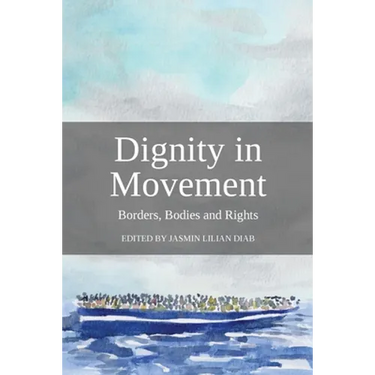 Dignity in Movement: Borders, Bodies and Rights