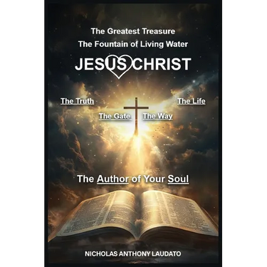 Jesus Christ: The Greatest Treasure, The Way, The Truth, and The Life