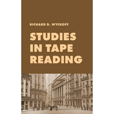 Studies in Tape Reading: A Classic Guide to Reading the Market Tape Using Price Action and Volume Analysis