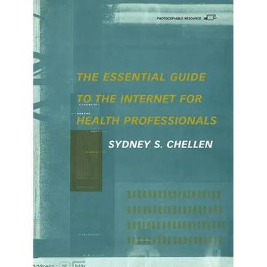 The Essential Guide to the Internet for Health Professionals