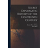 Secret Diplomatic History of the Eighteenth Century