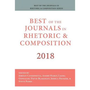 Best of the Journals in Rhetoric and Composition 2018