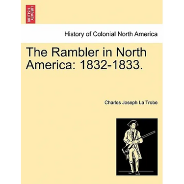 The Rambler in North America: 1832-1833. Vol. I.