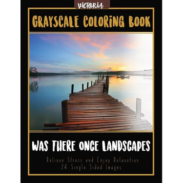 Was There Once Landscapes: Landscapes Grayscale Coloring Book Relieve Stress and Enjoy Relaxation 24 Single Sided Images