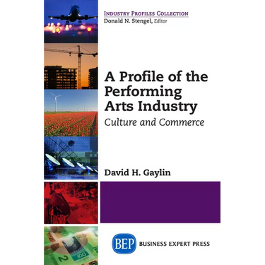 A Profile of the Performing Arts Industry: Culture and Commerce
