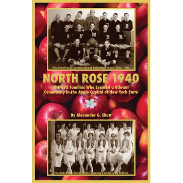 North Rose 1940: The 192 Families Who Created a Vibrant Community in the Apple Capital of New York State