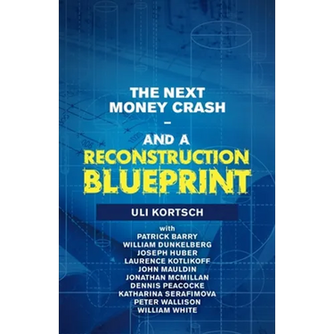 The Next Money Crash-And a Reconstruction Blueprint