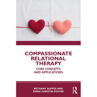 Compassionate Relational Therapy: Core Concepts and Applications