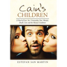 Cain's Children: A Novel of Lust, Sex, Criminality, Fate, Murder, Death, Love and the Human Condition
