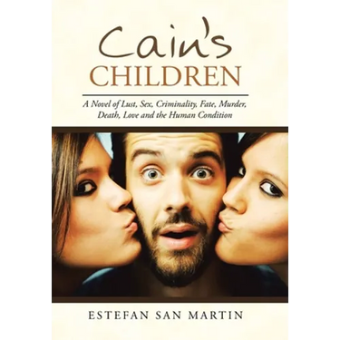 Cain's Children: A Novel of Lust, Sex, Criminality, Fate, Murder, Death, Love and the Human Condition