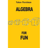 Algebra for Fun