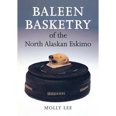 Baleen Basketry of the North Alaskan Eskimo