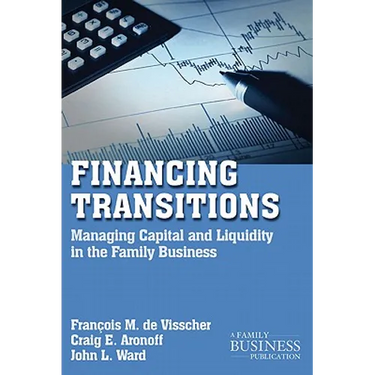 Financing Transitions: Managing Capital and Liquidity in the Family Business