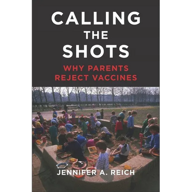 Calling the Shots: Why Parents Reject Vaccines