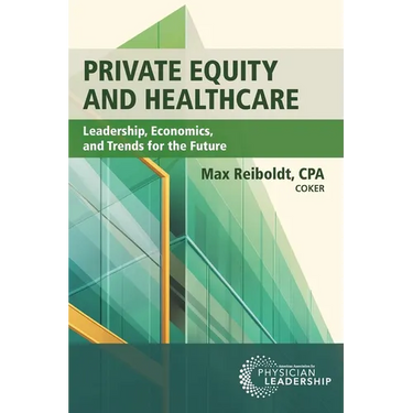 Private Equity and Healthcare: Leadership, Economics, and Trends for the Future