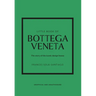 Little Book of Bottega Veneta: The Story of the Iconic Fashion House