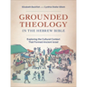 Grounded Theology in the Hebrew Bible: Exploring the Cultural Context That Formed Ancient Israel