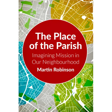 The Place of the Parish: Imagining Mission in Our Neighbourhood