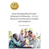 Brain-Boosting Bites & Guide: Navigating Memory Care with Nutritious Cookbook and Proactive Strategies - The Complete Roadmap for Enhancing Cognitiv