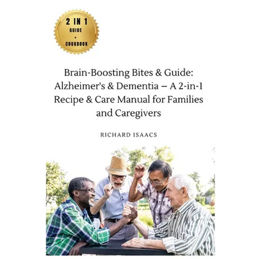 Brain-Boosting Bites & Guide: Navigating Memory Care with Nutritious Cookbook and Proactive Strategies - The Complete Roadmap for Enhancing Cognitiv