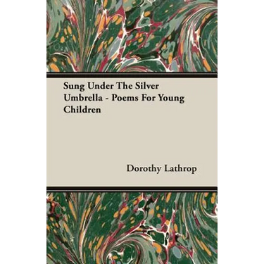 Sung Under The Silver Umbrella - Poems For Young Children