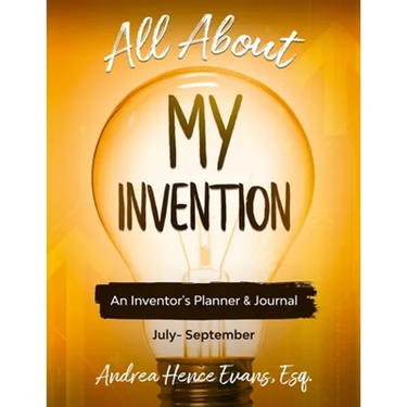 All About My Invention: An Inventors Planner & Journal July - September