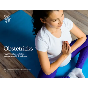 Obstetricks: Mayo Clinic Tips and Tricks for Pregnancy, Birth and More