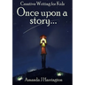 Creative Writing for Kids Once Upon a Story