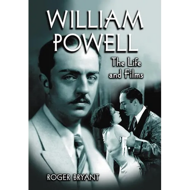 William Powell: The Life and Films