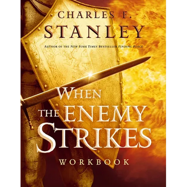 When the Enemy Strikes Workbook: The Keys to Winning Your Spiritual Battles