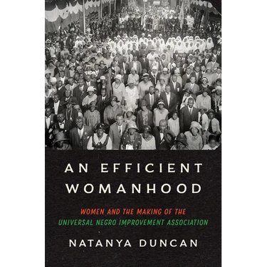 An Efficient Womanhood: Women and the Making of the Universal Negro Improvement Association