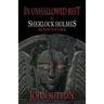 In Unhallowed Rest - A Sherlock Holmes Adventure