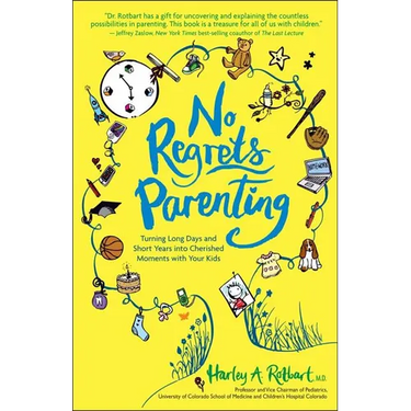 No Regrets Parenting: Turning Long Days and Short Years into Cherished Moments with Your Kids