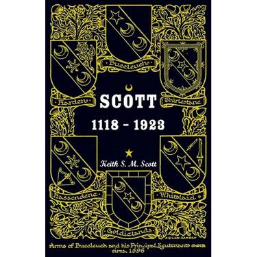 Scott 1118-1923, Being a Collection of "Scott" pedigrees containing all known male descendants from Buccleuch, Sinton, Harden, Balweary, etc.