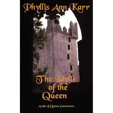 The Idylls of the Queen: A Tale of Queen Guenevere
