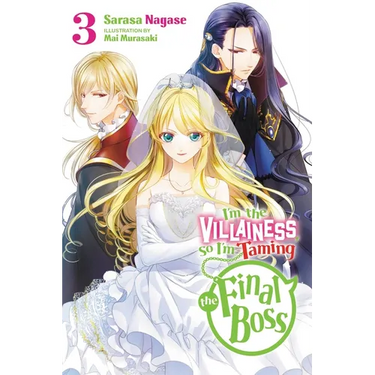 I'm the Villainess, So I'm Taming the Final Boss, Vol. 3 (Light Novel): Volume 3