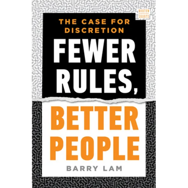 Fewer Rules, Better People: The Case for Discretion