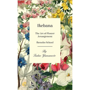 Ikebana - The Art of Flower Arrangement - Ikenobo School
